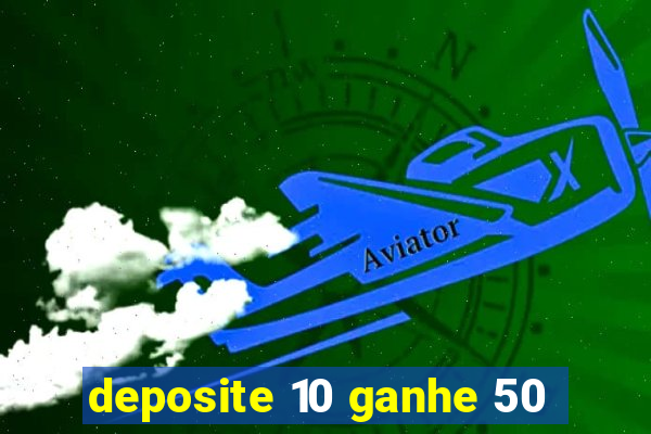 deposite 10 ganhe 50